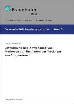 Entwicklung und Anwendung von Methoden zur Simulation des Trocknens von Suspensionen. von Breinlinger,  Thomas