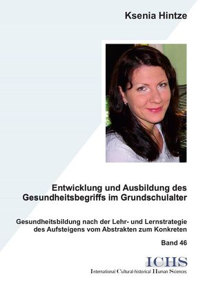 Entwicklung und Ausbildung des Gesundheitsbegriffs im Grundschulalter von Hintze,  Ksenia