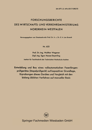 Entwicklung und Bau eines vollautomatischen Faserlängenprüfgerätes (Stapelprüfgerät) auf kapazitiver Grundlage, Erprobungen dieses Gerätes und Vergleich mit den bislang üblichen Verfahren auf manueller Basis von Wegener,  Walther