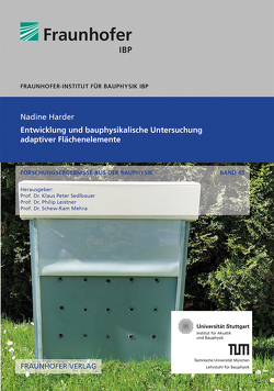 Entwicklung und bauphysikalische Untersuchung adaptiver Flächenelemente. von Harder,  Nadine, Leistner,  Philip, Mehra,  Schew-Ram, Sedlbauer,  Klaus