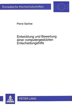 Entwicklung und Bewertung einer computergestützten Entscheidungshilfe von Sachse,  Pierre