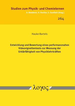 Entwicklung und Bewertung eines performanznahen Videovignettentests zur Messung der Erklärfähigkeit von Physiklehrkräften von Bartels,  Hauke