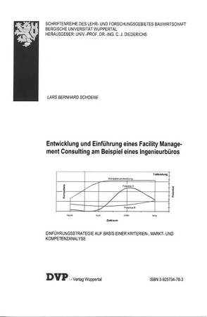 Entwicklung und Einführung eines Facility Management Consultings am Beispiel eines Ingenieurbüros von Schoene,  Lars B