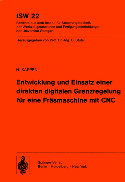 Entwicklung und Einsatz einer direkten digitalen Grenzregelung für eine Fräsmaschine mit CNC von Kappen,  K.