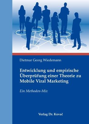 Entwicklung und empirische Überprüfung einer Theorie zu Mobile Viral Marketing von Wiedemann,  Dietmar G