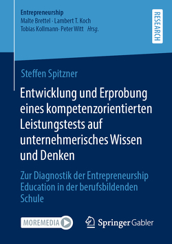 Entwicklung und Erprobung eines kompetenzorientierten Leistungstests auf unternehmerisches Wissen und Denken von Spitzner,  Steffen