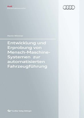 Entwicklung und Erprobung von Mensch-Maschine-Systemen zur automatisierten Fahrzeugführung von Wimmer,  Martin