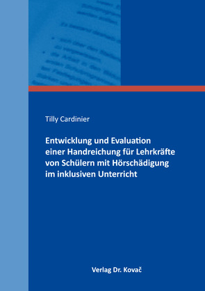 Entwicklung und Evaluation einer Handreichung für Lehrkräfte von Schülern mit Hörschädigung im inklusiven Unterricht von Cardinier,  Tilly