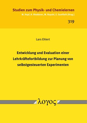 Entwicklung und Evaluation einer Lehrkräftefortbildung zur Planung von selbstgesteuerten Experimenten von Ehlert,  Lars