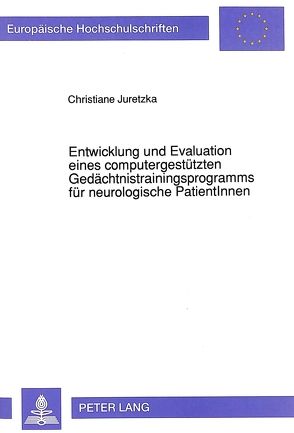 Entwicklung und Evaluation eines computergestützten Gedächtnistrainingsprogramms für neurologische PatientInnen von Juretzka,  Christiane