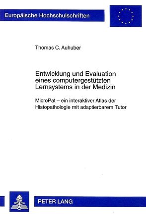 Entwicklung und Evaluation eines computergestützten Lernsystems in der Medizin von Auhuber,  Thomas