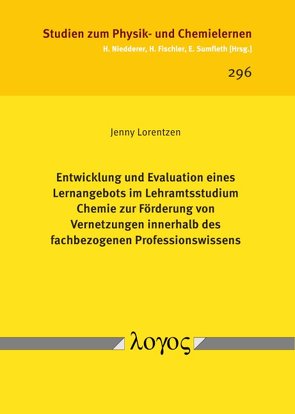 Entwicklung und Evaluation eines Lernangebots im Lehramtsstudium Chemie zur Förderung von Vernetzungen innerhalb des fachbezogenen Professionswissens von Lorentzen,  Jenny