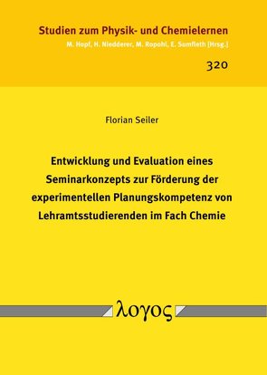 Entwicklung und Evaluation eines Seminarkonzepts zur Förderung der experimentellen Planungskompetenz von Lehramtsstudierenden im Fach Chemie von Seiler,  Florian