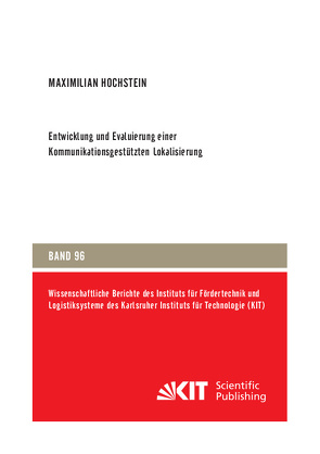 Entwicklung und Evaluierung einer Kommunikationsgestützten Lokalisierung von Hochstein,  Maximilian