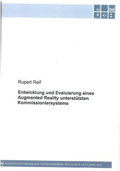 Entwicklung und Evaluierung eines Augmented Reality unterstützten Kommissioniersystems von Reif,  Rupert