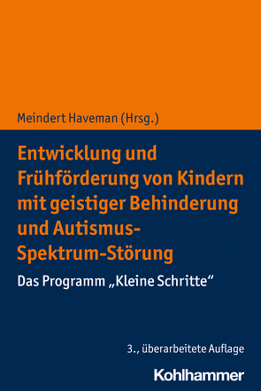 Entwicklung und Frühförderung von Kindern mit geistiger Behinderung und Autismus-Spektrum-Störung von Haveman,  Meindert