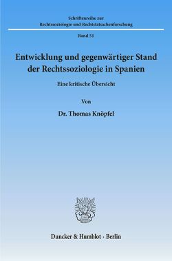 Entwicklung und gegenwärtiger Stand der Rechtssoziologie in Spanien. von Knöpfel,  Thomas