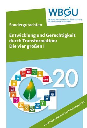 Entwicklung und Gerechtigkeit durch Transformation: Die vier großen I von Wissenschaftlicher Beirat der Bundesregierung Globale Umweltveränderungen,  WBGU