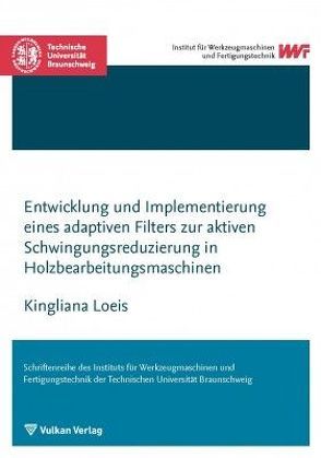 Entwicklung und Implementierung eines adaptiven Filters zur aktiven Schwingungsreduzierung in Holzbearbeitungsmaschinen von Loeis ,  Kingliana