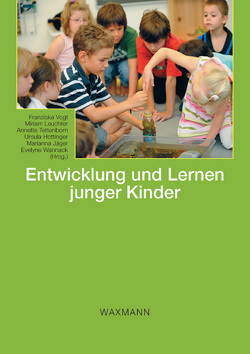 Entwicklung und Lernen junger Kinder von Hottinger,  Ursula, Jäger,  Marianna, Leuchter,  Miriam, Tettenborn,  Annette, Vogt,  Franziska, Wannack,  Evelyne