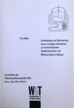 Entwicklung und Optimierung eines 2-stufigen Verfahrens zur kontinuierlichen Copolymerisation von Methacrylaten von Hölck,  Tim, Moritz,  Hans U