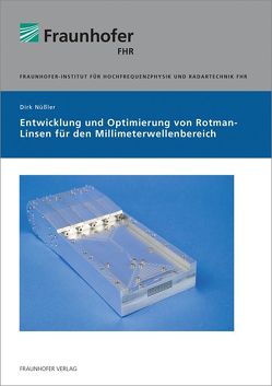 Entwicklung und Optimierung von Rotman-Linsen für den Millimeterwellenbereich. von Nüßler,  Dirk