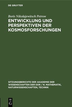 Entwicklung und Perspektiven der Kosmosforschungen von Nikolajewitsch Petrow,  Boris