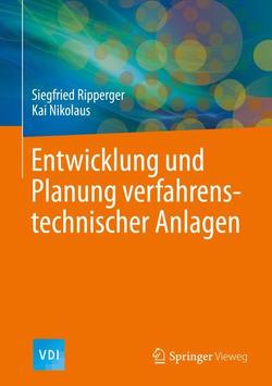 Entwicklung und Planung verfahrenstechnischer Anlagen von Nikolaus,  Kai, Ripperger,  Siegfried