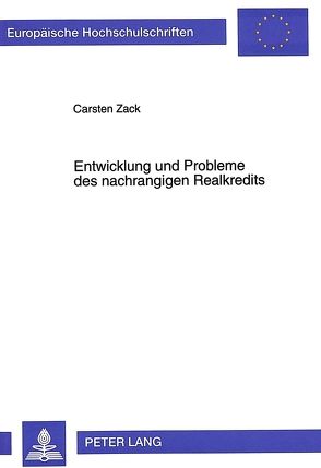 Entwicklung und Probleme des nachrangigen Realkredits von Zack,  Carsten