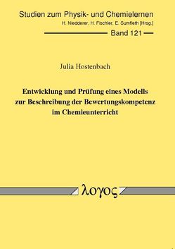 Entwicklung und Prüfung eines Modells zur Beschreibung der Bewertungskompetenz im Chemieunterricht von Hostenbach,  Julia