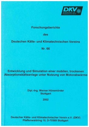 Entwicklung und Simulation einer mobilen trockenen Absorptionskälteanlage mit Nutzung von Motorabwärme von Hünemörder,  Werner