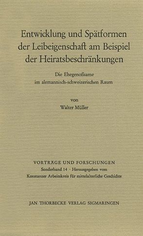 Entwicklung und Spätformen der Leibeigenschaft am Beispiel der Heiratsbeschränkungen von Müller,  Walter