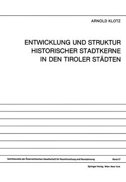 Entwicklung und Struktur Historischer Stadtkerne in den Tiroler Städten von Klotz,  Arnold