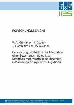 Entwicklung und technische Integration einer Bewertungsmethodik zur Ermittlung von Mitarbeiterbelastungen in Kommissioniersystemen (ErgoKom) von Deuse,  J., Günthner,  W., Rammelmeier,  T., Weisner,  K.