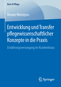 Entwicklung und Transfer pflegewissenschaftlicher Konzepte in die Praxis von Wientjens,  Renate