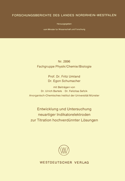 Entwicklung und Untersuchung neuartiger Indikatorelektroden zur Titration hochverdünnter Lösungen von Umland,  Fritz