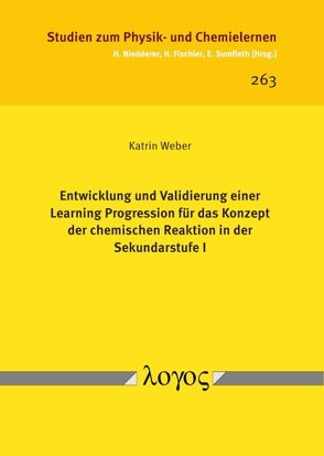 Entwicklung und Validierung einer Learning Progression für das Konzept der chemischen Reaktion in der Sekundarstufe I von Weber,  Katrin