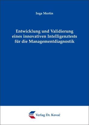 Entwicklung und Validierung eines innovativen Intelligenztests für die Managementdiagnostik von Mertin,  Inga