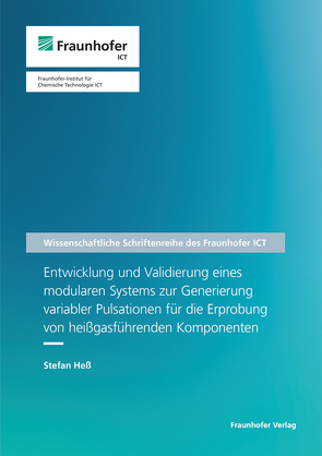 Entwicklung und Validierung eines modularen Systems zur Generierung variabler Pulsationen für die Erprobung von heißgasführenden Komponenten. von Hess,  Stefan