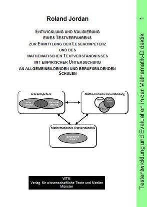 Entwicklung und Validierung eines Testverfahrens zur Ermittlung der Lesekompetenz und des mathematischen Textverständnisses mit empirischer Untersuchung an allgemeinbildenden und berufsbildenden Schulen von Jordan,  Roland