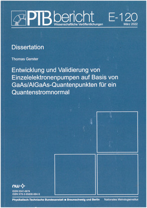 Entwicklung und Validierung von Einzelelektronenpumpen auf Basis von GaAs/AlGaAs-Quantenpunkten für ein Quantenstromnormal von Gerster,  Thomas