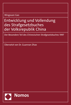 Entwicklung und Vollendung des Strafgesetzbuches der Volksrepublik China von Gao,  Mingxuan, Zhao,  Guannan