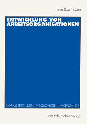 Entwicklung von Arbeitsorganisationen von Raehlmann,  Irene