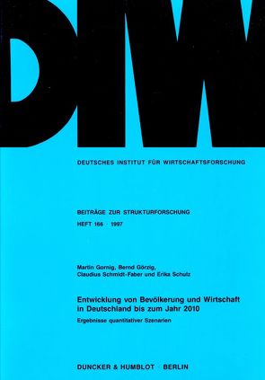 Entwicklung von Bevölkerung und Wirtschaft in Deutschland bis zum Jahr 2010. von Gornig,  Martin, Görzig,  Bernd, Schmidt-Faber,  Claudius, Schulz,  Erika