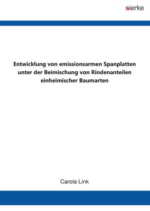 Entwicklung von emissionsarmen Spanplatten unter der Beimischung von Rindenanteilen einheimischer Baumarten von Link,  Carola