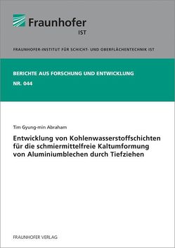 Entwicklung von Kohlenwasserstoffschichten für die schmiermittelfreie Kaltumformung von Aluminiumblechen durch Tiefziehen. von Abraham,  Tim Gyung-min