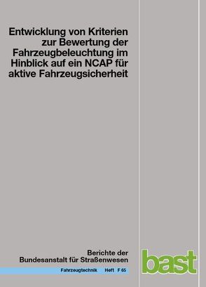 Entwicklung von Kriterien zur Bewertung der Fahrzeugbeleuchtung im Hinblick auf ein NCAP für aktive Fahrzeugsicherheit von Klinger,  K, Kooß,  D, Manz,  K, Schellinger,  S