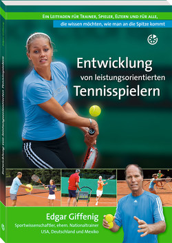 Entwicklung von leistungsorientierten Tennisspielern von Giffenig,  Edgar