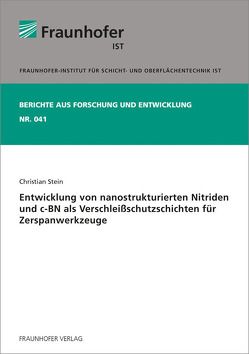 Entwicklung von nanostrukturierten Nitriden und c-BN als Verschleißschutzschichten für Zerspanwerkzeuge. von Stein,  Christian