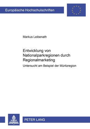 Entwicklung von Nationalparkregionen durch Regionalmarketing von Leibenath,  Markus